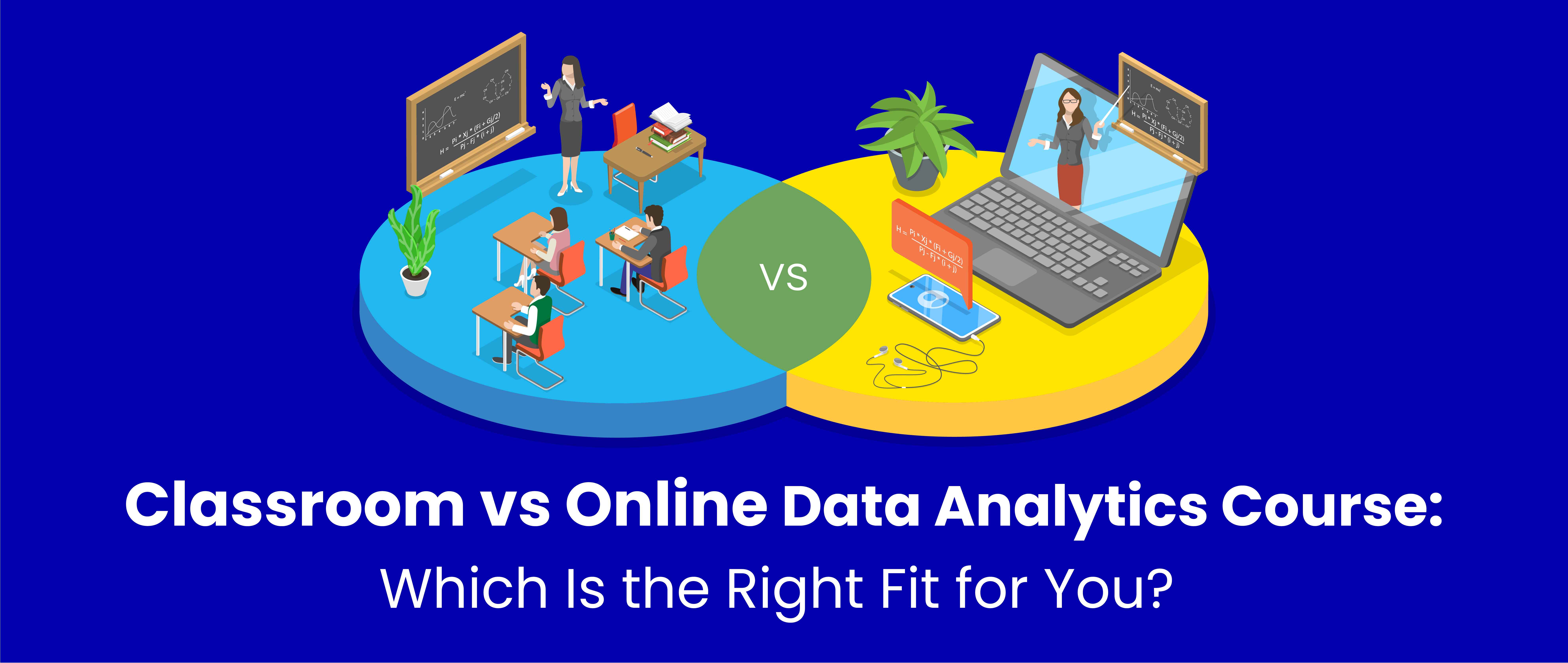 Classroom vs Online Data Analytics Course: Which Is the Right Fit for You?